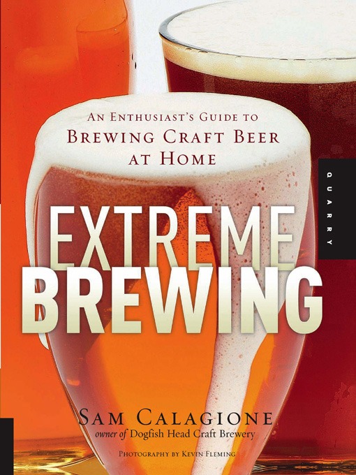 Title details for Extreme Brewing by Sam Calagione - Available